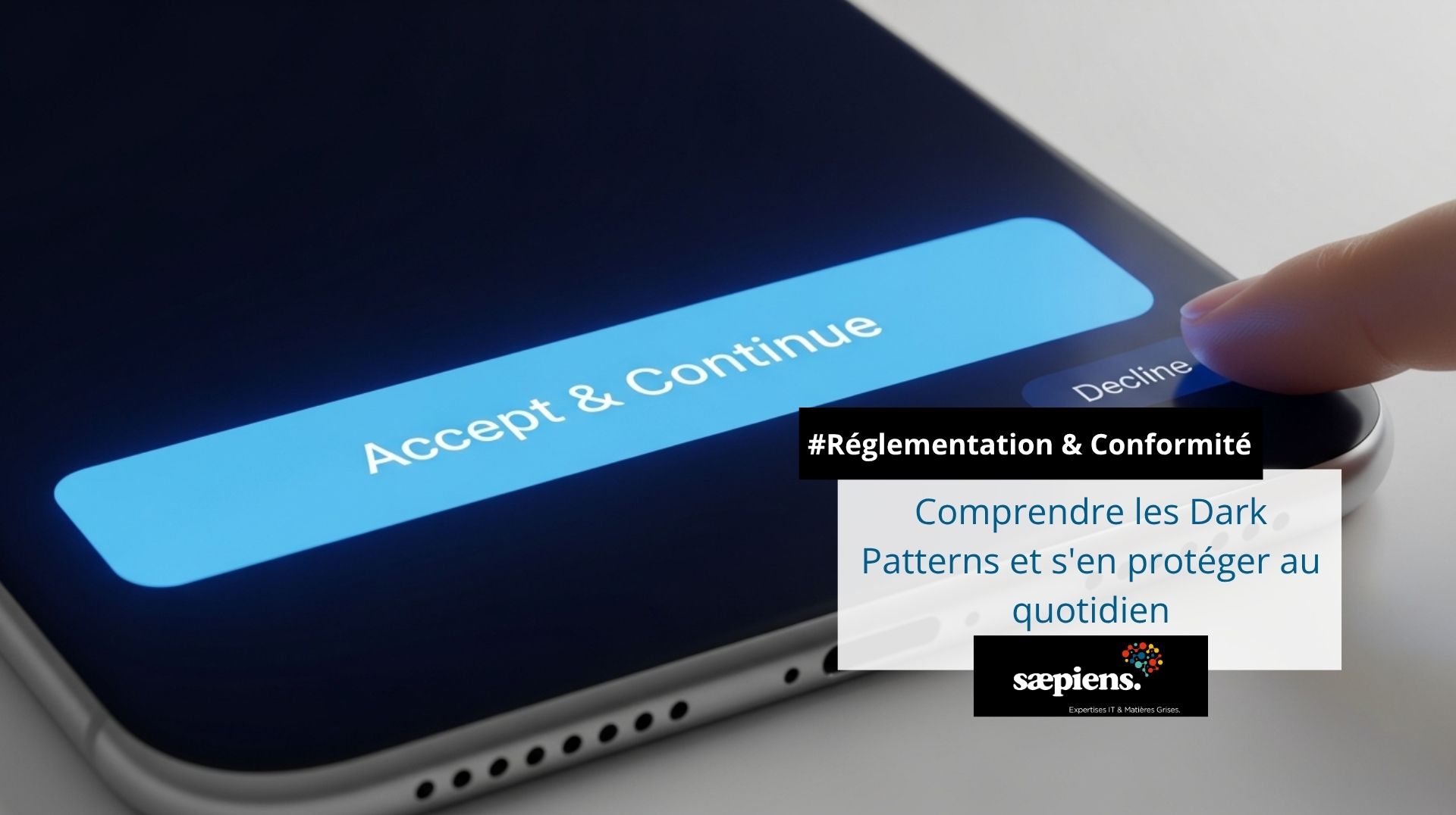 Gros plan sur un écran de smartphone affichant une interface utilisateur manipulatrice (dark pattern) : le bouton 'Accept & Continue' est mis en avant au détriment du bouton 'Decline' volontairement rendu discret