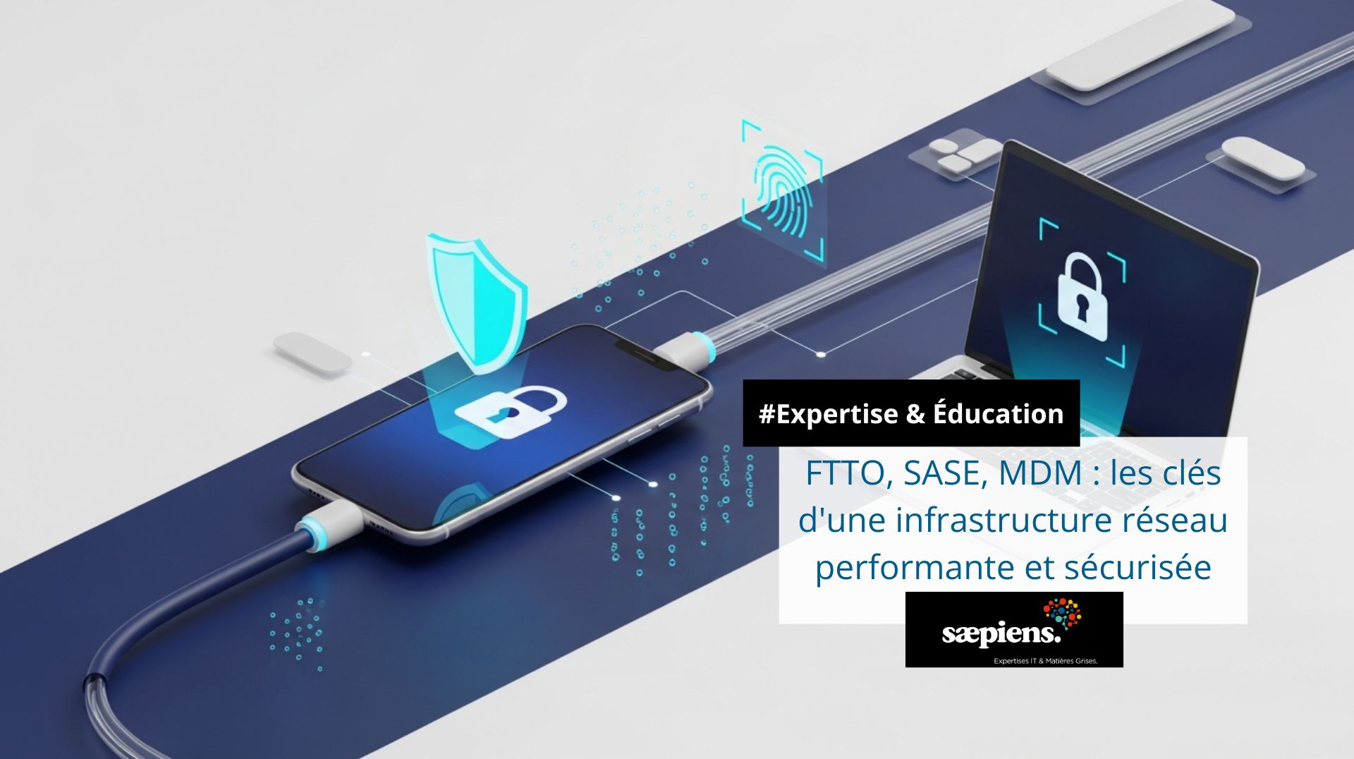 Illustration 3D d'une infrastructure réseau sécurisée Sæpiens avec un smartphone et un ordinateur portable connectés par un câble réseau optique, symbolisant les solutions FTTO, SASE, MDM et le modèle Zero Trust.